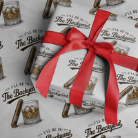 I Will Be In The Backyard Funny Bourbon Cigar Lover Wrapping Paper Roll