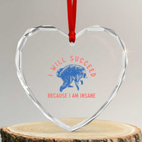 I Will Succeed Because I Am Insane Heart Crystal Glass Ornament Funny Jimothy Raccoon Meme
