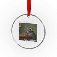 I'll Be in the Backyard Crystal Glass Ornament Funny Whiskey Cigar Raccoon Meme