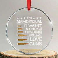 I'm Ammosexual It Wasn't A Choice 2nd Amendment Gun Lovers Crystal Glass Ornament