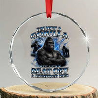 Im Not A Gorilla But I Can Beat Off A 100 Men Crystal Glass Ornament Funny Quotes