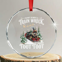 I'm Not Always A Train Wreck Just Kidding Toot Toot Christmas Crystal Glass Ornament North Pole Train - Wonder Print Shop
