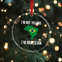 I'm Not Yelling I'm Brazilian Crystal Glass Ornament Funny Brazil Pride