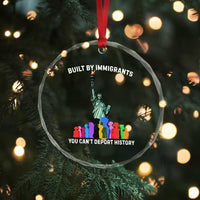 Immigrant Rights Crystal Glass Ornament Built by Immigrants You Can Not Deport History TS14