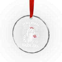 In My Feral Bride Era Crystal Glass Ornament Funny Raccoon Lovers TS10