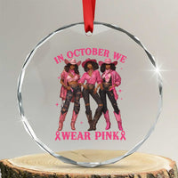 In October We Wear Pink Crystal Glass Ornament Breast Cancer Awareness Month Cowgirl Pink Ribbon TS10