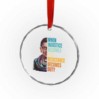 Inspirational RBG Crystal Glass Ornament When Injustice Becomes Law Resistance Becomes Duty TS02