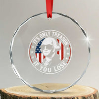 It Is Only Treason If You Lose George Washington Crystal Glass Ornament Funny 4th of July