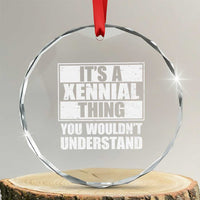 It's A Xennial Thing You Wouldn't Understand Crystal Glass Ornament Distressed Retro Graphic