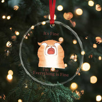 Its Fine I am Fine Everything is Fine Funny Cat Lover Crystal Glass Ornament - Wonder Print Shop
