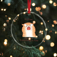 Its Fine I am Fine Everything is Fine Funny Cat Lover Crystal Glass Ornament TS12