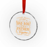 It's Not A Dad Bod It's A Father Figure Crystal Glass Ornament Fathers Day Funny Retro Vintage TS10
