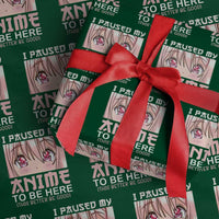 Japan Anime Manga Otaku Wrapping Paper Roll I Paused My Anime To Be Here Kawaii Girls