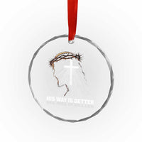 Jesus Christan Crystal Glass Ornament His Way Is Better TS14