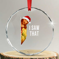 Jesus Christmas Meme Crystal Glass Ornament I Saw That TS14
