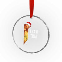 Jesus Christmas Meme Crystal Glass Ornament I Saw That TS14