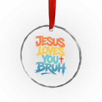Jesus Loves You Bruh Crystal Glass Ornament Funny Christian Believer Faith God Retro Religious