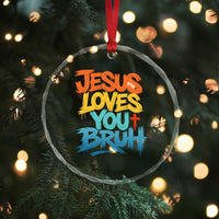 Jesus Loves You Bruh Crystal Glass Ornament Funny Christian Believer Faith God Retro Religious