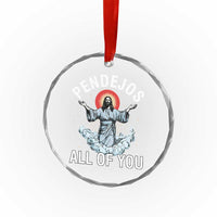 Jesus Sarcastic Humor Crystal Glass Ornament Pendejos All Of You - Wonder Print Shop