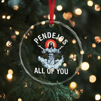 Jesus Sarcastic Humor Crystal Glass Ornament Pendejos All Of You TS10
