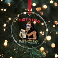 Just A Dad Who Always Came Back With The Milk Crystal Glass Ornament Funny Fathers Day Bigfoot Sasquatch Lovers - Wonder Print Shop