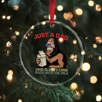 Just A Dad Who Always Came Back With The Milk Crystal Glass Ornament Funny Fathers Day Bigfoot Sasquatch Lovers TS10