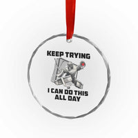 Keep Trying I Can Do This All Day Crystal Glass Ornament Funny Goalie Hockey Player Gift - Wonder Print Shop