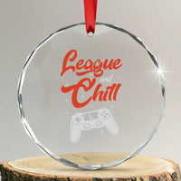 League And Chill Crystal Glass Ornament Funny Gaming Quote Gift For Gamer - Wonder Print Shop