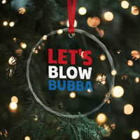 Let's Blow Bubba Crystal Glass Ornament Donica Lewinsky Political Humor - Wonder Print Shop