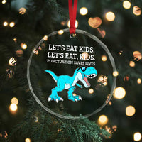Lets Eat Kids Punctuation Saves Lives Crystal Glass Ornament Dinosaur Funny Grammar - Wonder Print Shop