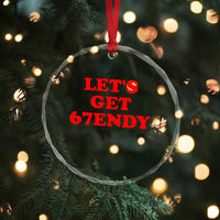 Let's Get Sendy 67 Crystal Glass Ornament Funny 6 7 Six Seven 6 7endy Meme - Wonder Print Shop