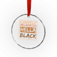 Lightly Melanated Hella Black Crystal Glass Ornament Melanin African Pride Black History
