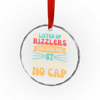 Listen Up Rizzlers This Sigma Has 67 Aura Energy Six Seven Crystal Glass Ornament - Wonder Print Shop