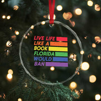 Live Life Like A Book Florida Would Ban LGBTQ Ally Pride Crystal Glass Ornament