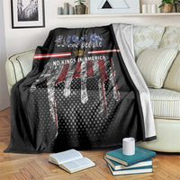 We The People Blanket No Kings In America Since 1776 - Wonder Print Shop