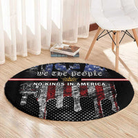 We The People Round Carpet No Kings In America Since 1776 - Wonder Print Shop