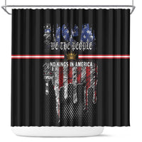 We The People Shower Curtain No Kings In America Since 1776 - Wonder Print Shop