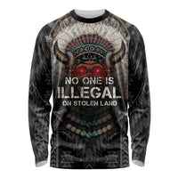 Native American Long Sleeve Shirt No One Is Illegal On Stolen Land
