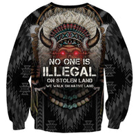 Native American Sweatshirt No One Is Illegal On Stolen Land