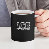 Ice Out For Good Ceramic Mug No Ice Patriotic Protest