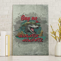 Say No To Alligator Auschwitz Canvas Wall Art - Wonder Print Shop