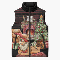 Funny Christmas Sleeveless Puffer Jacket Naughty Santa Im Laying On Your Present - Wonder Print Shop