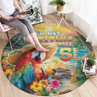Hawaii Parrot Round Carpet Im Not Waiting Till 5 Oclock - Wonder Print Shop