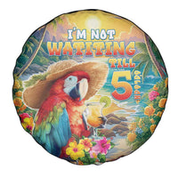 Hawaii Parrot Spare Tire Cover Im Not Waiting Till 5 Oclock - Wonder Print Shop
