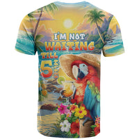 Hawaii Parrot T Shirt Im Not Waiting Till 5 Oclock