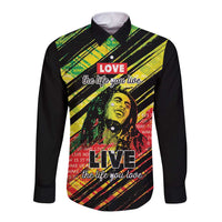 Reggae Legend Long Sleeve Button Shirt Love The Life You Live Live The Life You Love