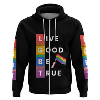 LGBT Live Good Be True Hoodie Black Vibe LT6 - Wonder Print Shop