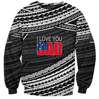 (Custom Personalised) Happy Fathers Day Samoa Sweatshirt I Love You Dad Black LT6 - Wonder Print Shop