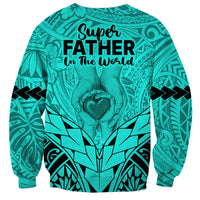Polynesian Father's Day Gift For Dad Sweatshirt Super Father In The World - Turquoise Polynesian Pattern - Wonder Print Shop