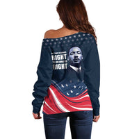 Honor of MLK Day Off Shoulder Sweater The Time Is Always Right To Do What Is Right - Wonder Print Shop
